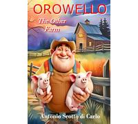 Orowello - The Other Farm: All Farms Are Equal, But Some Farms Are More Equal Than Others