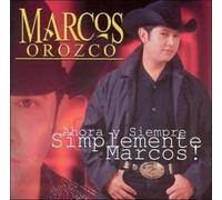 Orozco, Marcos - Ahora Y Siempre