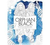 Orphan Black The Official Coloring Book Insight Editions, (Auteur)