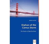 Orphan Of The Camus Storm - The Poetics Of Bob Kaufman