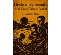 Orphan Testimonies of the Great Chinese Famine