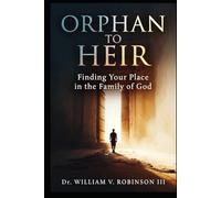 ORPHAN TO HEIR: Finding Your Place in the Family of God