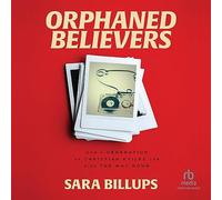 Orphaned Believers: How a Generation of Christian Exiles Can Find the Way Home