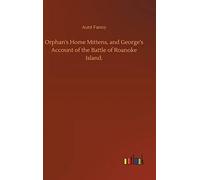 Orphan's Home Mittens, And George's Account Of The Battle Of Roanoke Island.