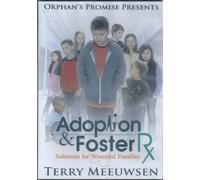 Orphans Promise Presents: Adoption & Foster Rx - Solutions for Wounded Families