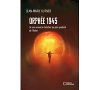 Orphée 1945 - Je suis venue te chercher au plus profond de l'Enfer - Jean-Marie Kutner - Hello - broché - Roman