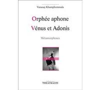 Orphée aphone, Vénus et Adonis Vanasay Khamphommala (Auteur)