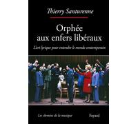 Orphée aux enfers libéraux - Thierry Santurenne - Fayard - broché - Beau livre