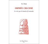 Orphée crucifié - La voix de la lumière fit entendre