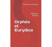 Orphée et Eurydice: Mythe et Réalité