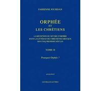 Orphée et les Chrétiens, II : Pourquoi Orphée ?: La réception du mythe d'Orphée dans la littérature chrétienne grecque des cinq premiers siècles
