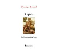 Orphée: La fécondité du chaos