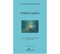 Orphée lunaire - Ara Alexandre Shishmanian - L'harmattan - broché - Poésie