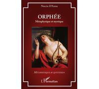 Orphée Métaphysique et mystique - Nuccio D'Anna - L'harmattan - broché - Essai