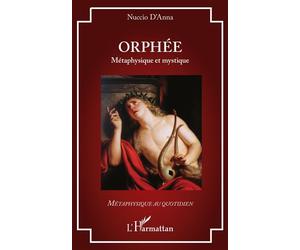 Orphée Métaphysique et mystique - Nuccio D'Anna - L'harmattan - broché - Essai
