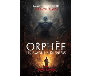 ORPHÉE - Un Amour Aux Enfers: LA MYTHOLOGIE DONT VOUS ÊTES LE HÉROS