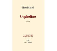 Orpheline - Marc Pautrel - Gallimard - broché - Roman