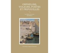 Orphelins, voleurs, poètes et fripouilles: Les Mille et une nuits marseillaises