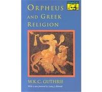Orpheus and Greek Religion, Mythos: The Princeton/Bollingen Series in World Mythology W.K.C. Guthrie (Auteur)