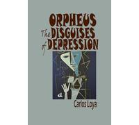 ORPHEUS: THE DISGUISES OF DEPRESSION