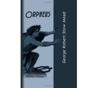 Orpheus: The Theosophy of the Greeks