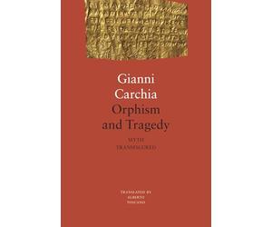 Orphism and Tragedy: Myth Transfigured