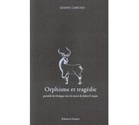 Orphisme Et Tragédie - Le Mythe Transfiguré. Précédé De Dialogue Avec Les Morts