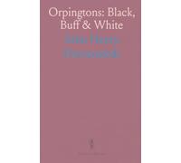Orpingtons: Black, Buff & White: Practical breed history, judging and breeding techniques for show and production