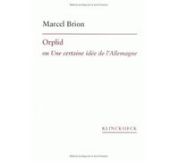 Orplid ou Une certaine idée de l'Allemagne Cahiers Marcel Brion Tome 4 - Marcel Brion - Klincksieck - broché - Essai