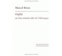Orplid ou Une certaine idée de l'Allemagne Marcel Brion (Auteur)