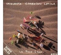 Orquesta Conexion Latina - Un Poco Loco