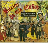 Orquesta de Guitarras Néstor Castañeda - México de mis sueños [Import]