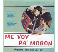 Orquesta Melodias Del 40 - Me Voy Pa Moron