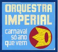 Orquestra Imperial - Carnaval So Ano Que Vem [Import]
