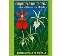 “Orquídeas del Trópico: Cuba, el Caribe y la Florida”