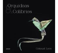 Orquídeas y Colibríes: Catálogo exposición Cekouat León