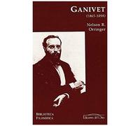 Orringer, N: Ángel Ganivet (1865-1898) : La Intelignecia Esc