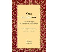 Ors et Saisons – Une anthologie de la poésie arabe classique – Actes Sud