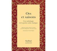 Ors et Saisons: Une anthologie de la poésie arabe classique