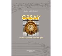 Orsay - Quand Le Musée Était Une Gare