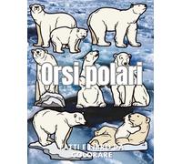 Orsi polari: Fatti e libro da colorare: Libro di attività per bambini dai 2 ai 16 anni