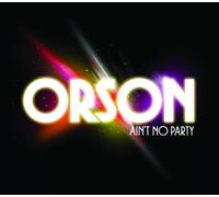 Orson - Ain T No Party [BE Import]