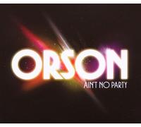 Orson - Ain't No Party [Import]