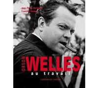 Orson Welles au Travail Berthome (Auteur), Thomas Adès (Auteur)