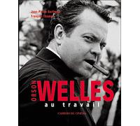 Orson Welles au Travail - Berthome - Cahiers Du Cinema - relié - Beau livre
