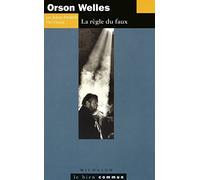 Orson Welles: La règle du faux