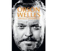 Orson Welles - Vérités et mensonges Anca Visdei (Auteur)