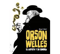 ORSON WELLS. EL ARTISTA Y SU SOMBRA