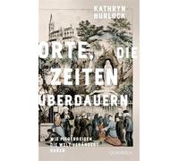 Orte, die Zeiten überdauern Wie Pilgerreisen die Welt verändert haben - Kathryn Hurlock - Quadriga - ebook (ePub) - Livre