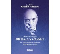Ortega y Gasset, la philosophie comme fondement vital